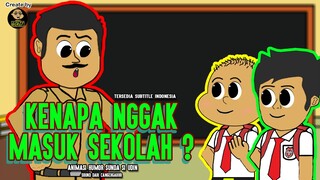 KENAPA NGGAK MASUK SEKOLAH ?