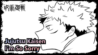 [Jujutsu Kaisen] Gojo&Yuji/Fushiguro&Itadori--- I'm So Sorry