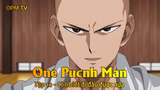 One Punch Man Tập 10 - Còn biết đi đâu được nữa