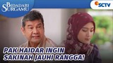 Tuh Sakinah, Dengerin Ucapan Ayah Haidar Jauhin Rangga | Bidadari Surgamu - Episode 227