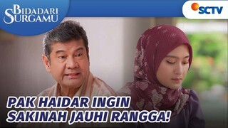 Tuh Sakinah, Dengerin Ucapan Ayah Haidar Jauhin Rangga | Bidadari Surgamu - Episode 227