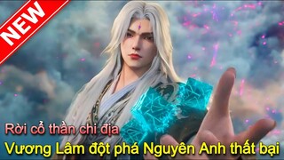 Vương Lâm Chạy Trốn Khỏi Thác Sâm Và Đột Phá Nguyên Anh Thất Bại | Tiên Nghịch
