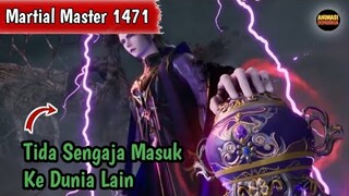 Martial Master 1471 ‼️Tida Sengaja Masuk Ke Dunia Lain
