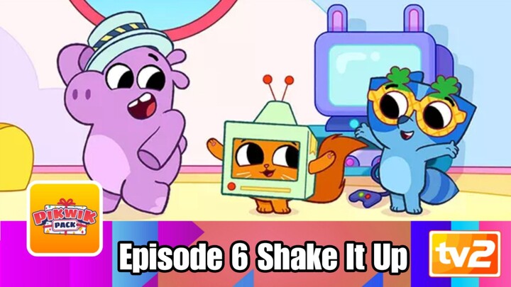 Pikwik pack Episode 6 Shake It Up