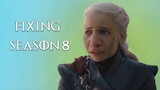 Fixing Game of Thrones Season 8