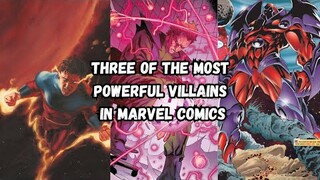 Three Of The Most Powerful Villains In Marvel Comics
