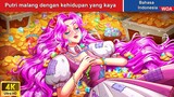 Putri malang dengan kehidupan yang kaya 👰 Dongeng Bahasa Indonesia ✨ WOA Indonesian Fairy Tales