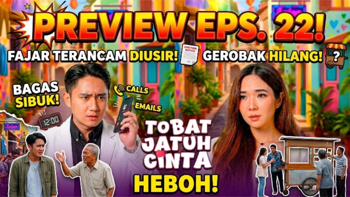 TOBAT JATUH CINTA PREVIEW EPS. 22 - BAGAS SIBUK FAJAR TERANCAM DIUSIR GEROBAK HILANG HEBOH!