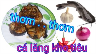 cá lăng kho tiêu ( món ăn ngon sáng tạo mỗi ngày )