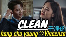 CLEAN 干净的 / VINCENZO 빈센조 OST ( hong cha young ♡ Vincenzo )