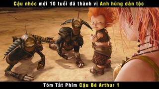 [Review Phim] Cậu Nhóc Mới 10 Tuổi Đã Trở Thành Vị Anh Hùng Dân Tộc | Arthur