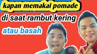 cara pakai pomade yang benar | saat rambut kering atau basah