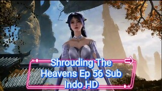 SHROUDING THE HEAVENS EPISODE 56 Sub IDN