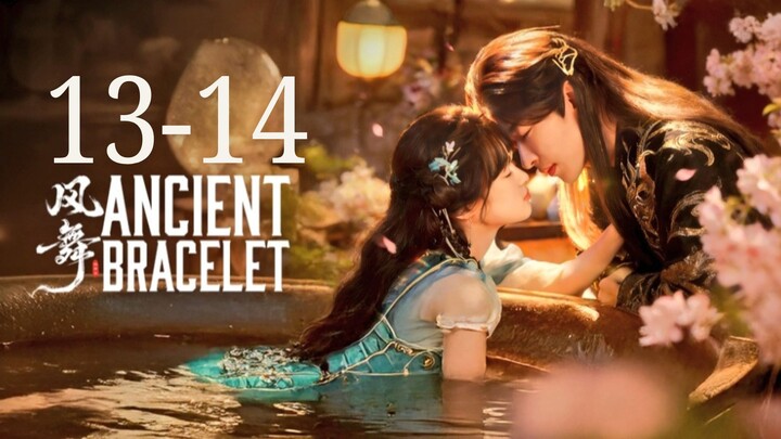 Aɴᴄɪᴇɴᴛ Bʀᴀᴄᴇʟᴇᴛ - Eᴘɪsᴏᴅᴇ 13-14 [Eɴɢ Sᴜʙ]