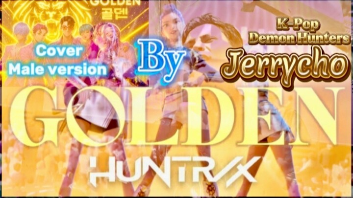 HUNTRX - GOLDEN (K-POP DEMON HUNTERS) Male Version cover By Jerry Cho