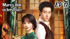 [ENG] EP 17 Marry Him in her Place