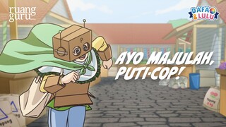 AYO MAJULAH, PUTI-COP! | Belajar Bersama Dafa dan Lulu
