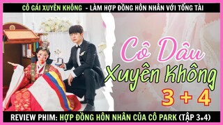 Review phim: Hợp Đồng Hôn Nhân Của Cô Park  tập 3 + 4 - Review thuê