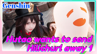 Hutao wants to send Hilichurl away 1