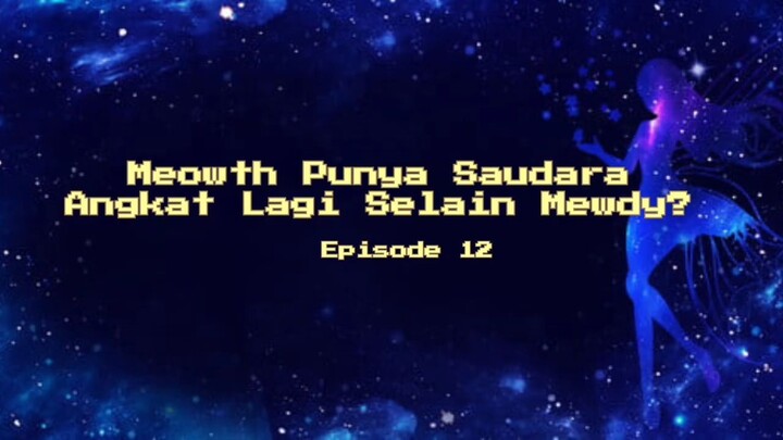 Meowth Punya Saudara Angkat Lagi Selain Mewdy Kartel  DRAMA LUCU Season 12 Episo