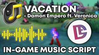 Vacation [Damon Empero ft. Veronica] In-Game Music Script | Braxy Background Song | MLBB