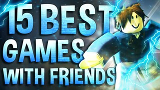 Top 15 Best Roblox Games to play with Friends THIS YEAR !!