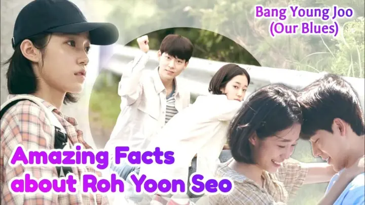 Amazing Facts about Roh Yoon Seo as Bang Young Joo in the drama Our Blues | SUB CC