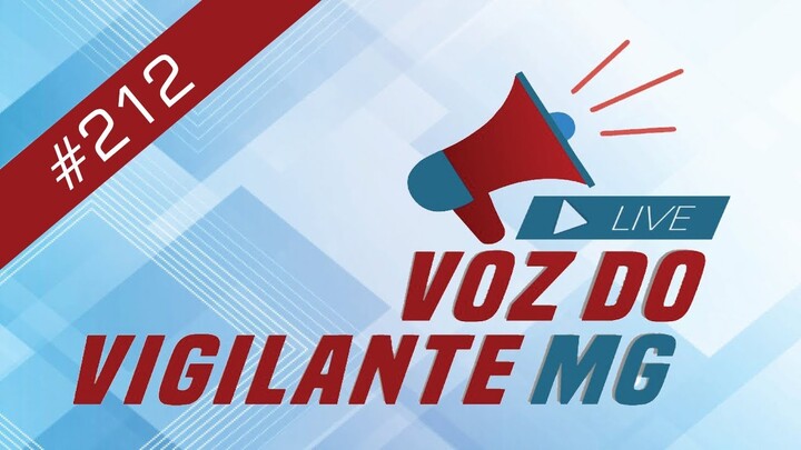 Voz do Vigilante MG  #212  -  21/01/2025