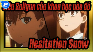 [Siêu Railgun của khoa học nào đó MAD] Hesitation Snow_2