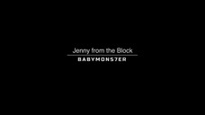 Jenny from the block (BABYMONS7ER)