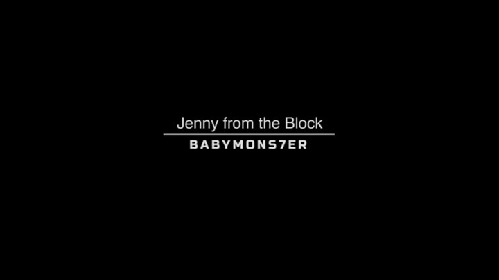 Jenny from the block (BABYMONS7ER)