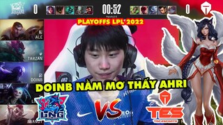 [Playoffs LPL 2022] Highlight LNG vs TES Full: DoinB nằm mơ thấy Ahri | LNG Esports vs TOP Esports