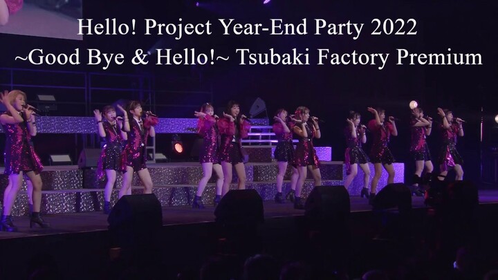 Hello! Project Year-End Party 2022 ~Good Bye & Hello!~ Tsubaki Factory Premium