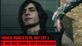 V, MAS² TAMPAN TAPI MENGERIKAN! - Momen Momen bermain game Devil May Cry 5