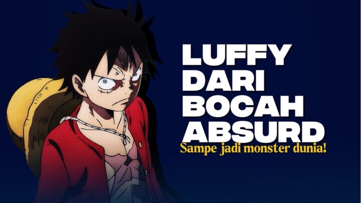 BRO, LUFFY INI MAKIN LAMA MAKIN WTF!