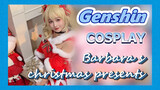 [Genshin,  COSPLAY]  Barbara's christmas presents