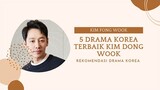 Wajib Kalian Tonton||5 DraKor Terbaik Kim Dong Wook