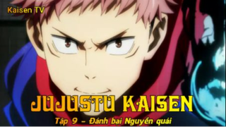 Jujutsu Kaisen Tập 9 - Đánh bại Nguyền quái