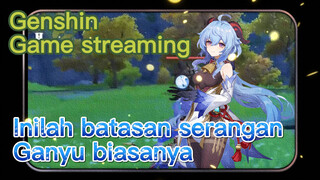 [Genshin, Game streaming] Inilah batasan serangan Ganyu biasanya