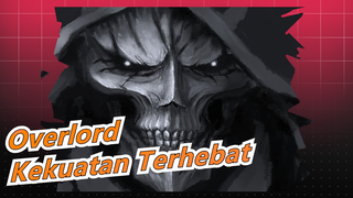 [Overlord] Bersorah Untuk Kekuatan Terhebatku!