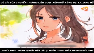 Cô gái vừa chuyển trường liền dược xếp ngồi cùng đại ka zang hồ, người xung quanh sợ mất mật cô lại