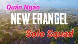 Quắn Ngáo cắt đầu MOI đi lượn map ERANGEL 2.0 [ Solo Squad ] [ PUBG mobile ]