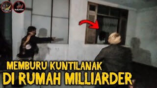 🔴 834- MEMBURU KUNTILANAK DI RUMAH MILLIARDER BERSAMA @SYEHU PETUALANG MISTERI