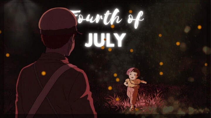 【AMV】Fourth of July | Grave of the Fireflies