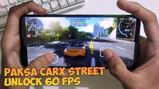 Paksa Carx Street Unlock 60FPS Kayak Gini caranya! lancar parah cuyy 🤓👍