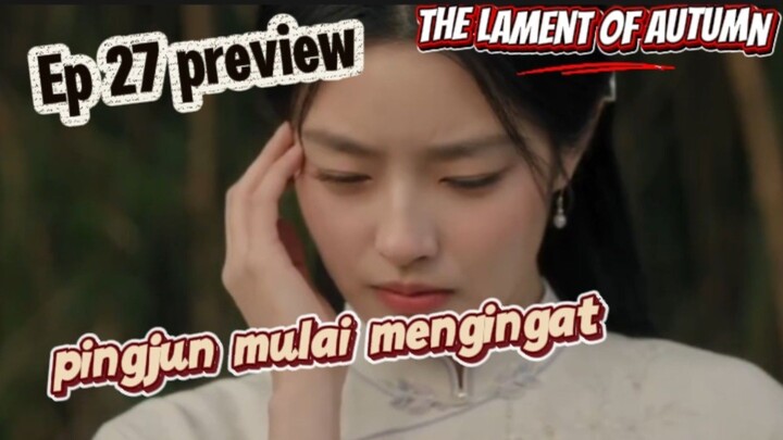 Series Lament of autumn eps 27 ringkasan | pingjun mulai ingat kembali