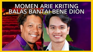 MOMEN PEMBALASAN TELAK ARIE KRITING KE BENE DION MEMANG AGAK LAEN