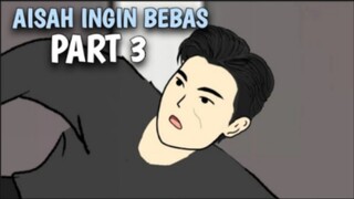 AISAH INGIN BEBAS PART 3 - DRAMA ANIMASI