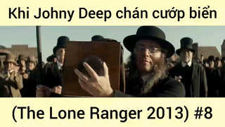 Khi Johny Deep chán cướp biển (The Lone Ranger 2013) #8