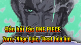 Đảo hải tặc ONE PIECE| 【Zoro/Nhạc Epic/Beat hòa âm】